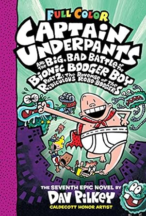 The Revenge of the Ridiculous Robo-Boogers (Captain Underpants and the Big, Bad Battle of the Bionic Booger Boy Part 2 Color Edition): 7