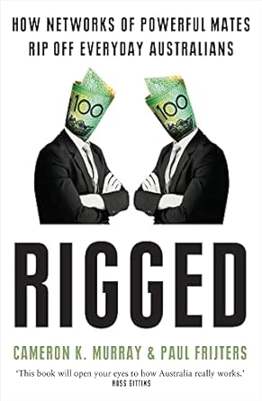 Rigged: How networks of powerful mates rip off everyday Australians
