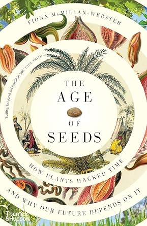 The Age of Seeds:How Plants Hacked Time and Why Our Future Depends on It
