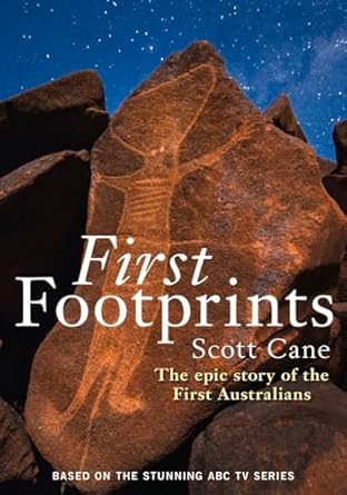 First Footprints: The epic story of the First Australians: The epic story of the First Australians