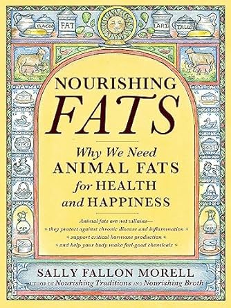 Nourishing Fats: Why We Need Animal Fats for Health and Happiness