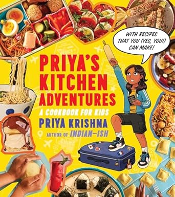 Priya's Kitchen Adventures: A Cookbook For Kids