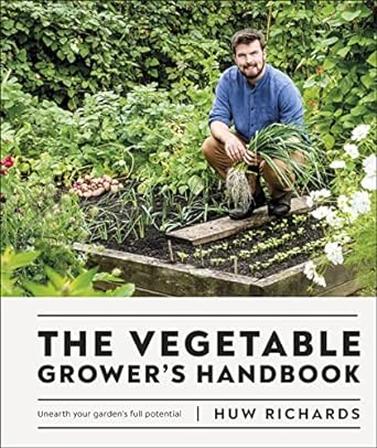 The Vegetable Grower's Handbook: Unearth Your Garden's Full Potential