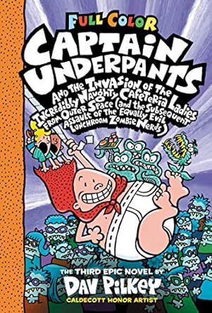 Captain Underpants and the Invasion of the Incredibly Naughty Cafeteria Ladies from Outer Space (and the Subsequent Assault of the Equally Evil ... Nerds (Captain Underpants #3 Color Edition)