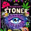 MIDNIGHT STONER Coloring Book + BONUS Bookmarks Page!!: Stoner's Perfect Gift! Funny Trippy Coloring Book For Adults, Mindful Zendoodle Coloring.