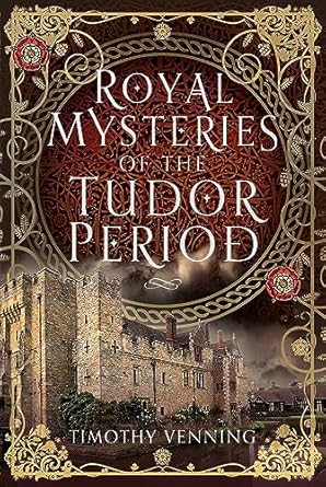 Royal Mysteries of the Tudor Period