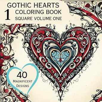 Gothic Hearts Coloring Book Square Volume One: A World of Creative Fun with Gothic Hearts Fantasy Coloring Book