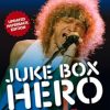 Juke Box Hero: My Five Decades in Rock 'N' Roll