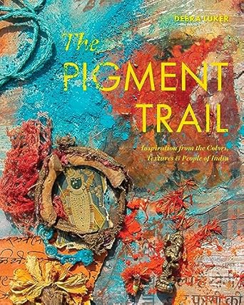 Pigment Trail: Inspiration from the Colors, Textures, and People of India
