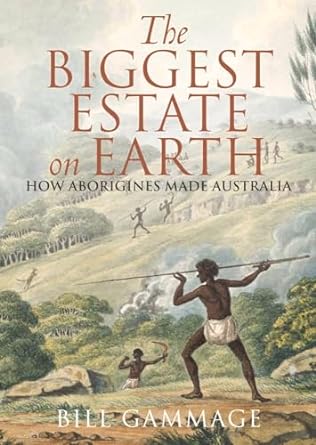 The Biggest Estate on Earth: How Aborigines made Australia