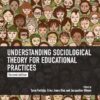 Understanding Sociological Theory for Educational Practices