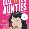 Dial A For Aunties: The laugh-out-loud romantic comedy debut novel and winner of the Comedy Women In Print Prize: Book 1