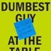Dumbest Guy at the Table