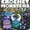 Crochet Monsters: With more than 35 body patterns and options for horns, limbs, antennae a