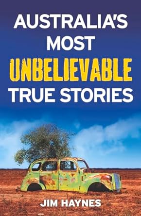 Australia's Most Unbelievable True Stori