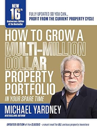 How to Grow a Multi-Million Dollar Property Portfolio-In Your Spare Time: 16/e