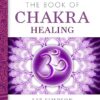 The Book of Chakra Healing