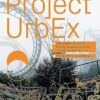 Project UrbEx: Adventures in ghost towns, wastelands and other forgotten worlds