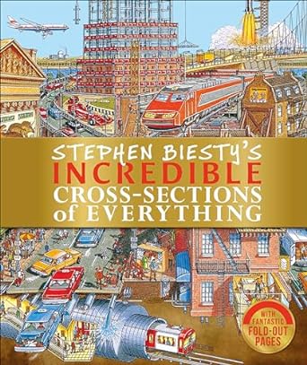 Stephen Biesty's Incredible Cross-Sections of Everything