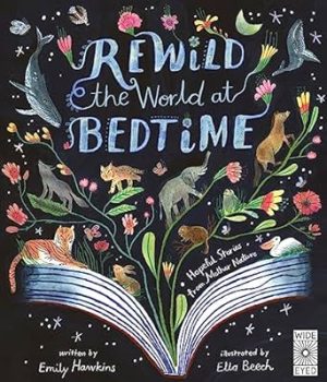 Rewild the World at Bedtime: Hopeful Stories from Mother Nature