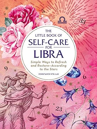 The Little Book of Self-Care for Libra: Simple Ways to Refresh and Restore―According to the Stars