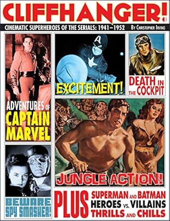 Cliffhanger!: Cinematic Superheroes of the Serials: 1941-1952