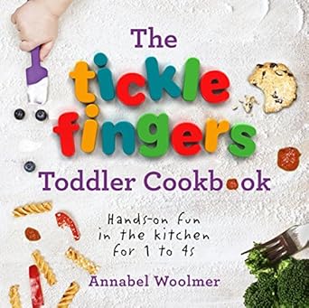 The Tickle Fingers Toddler Cookbook: Hands-on Fun in the Kitchen for 1 to 4s