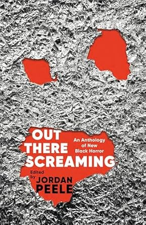 Out There Screaming: An Anthology of New Black Horror