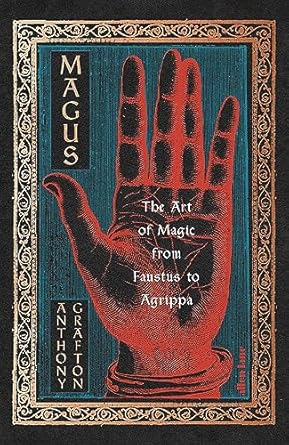 Magus: The Art of Magic from Faustus to Agrippa