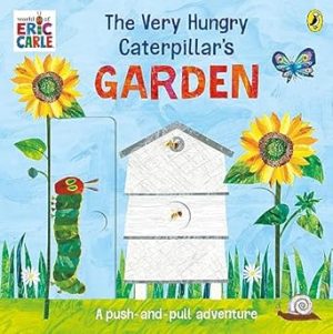 The Very Hungry Caterpillar's Garden: A push-and-pull adventure