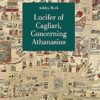 Lucifer of Cagliari, Concerning Athanasius: Why no one must judge or condemn a man in his absence: 2