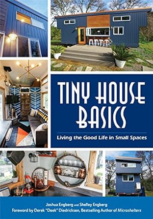 Tiny House Basics: Living the Good Life in Small Spaces (Tiny Homes, Home Improvement Book, Small House Plans)
