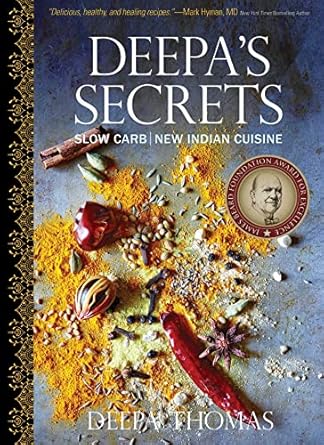 Deepa's Secrets: Slow Carb New Indian Cuisine