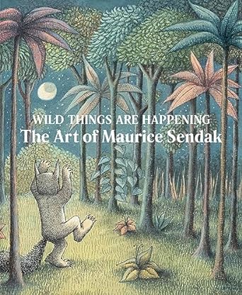 Wild Things Are Happening: The Art of Maurice Sendak