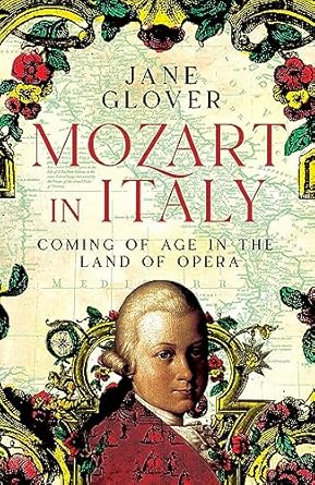 Mozart in Italy: Coming of Age in the Land of Opera
