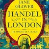 Handel in London: The Making of a Genius