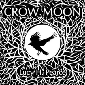 Crow Moon: reclaiming the wisdom of the dark woods: reclaiming the wisdom of the wild woods