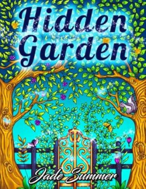 Hidden Garden: An Adult Coloring Book with Magical Floral Patterns, Adorable Animals, and Beautiful Forest Scenes for Relaxation