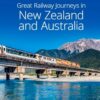 Great Railway Journeys in New Zealand & Australia