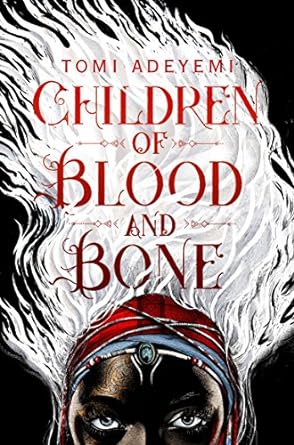 Children of Blood and Bone: A West African-inspired YA Fantasy, Filled with Dark Magic