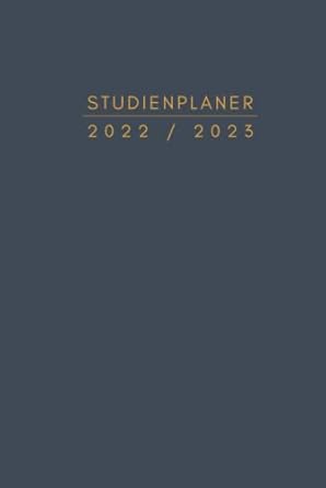 Studienplaner 2022/2023: Agenda für die Universität, Hochschule, Fachhochschule, oder Ausbildung mit Monats -und Wochenansicht sowie viel Platz für ... Organizer) - 9 (German Edition)