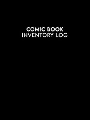 Comic Book Inventory Log: Inventory Record Book Ideal for Comic Book Collectors.