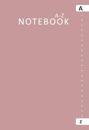 A To Z Notebook: Alphabet Index Notebook A6 | Alphabetical Notebook with Tabs | 6 Pages per Letter, 158 Pages, Small Pocket Size Note Book | A -Z ... Password Organizer, Writing - Mink Cover