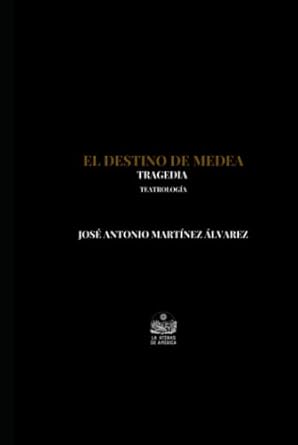 El destino de Medea. Tragedia: Teatrología (Spanish Edition)