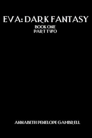 Eva: Dark Fantasy: Book One, Part Two