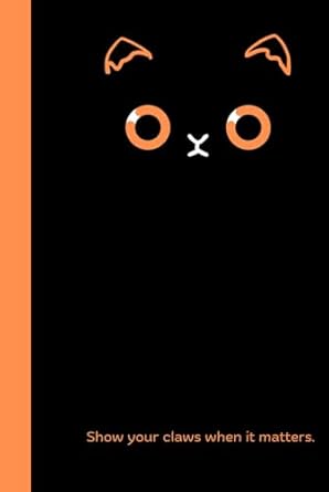 Show Your Claws When It Matters: Funny Cute Inspirational Gift Notebook Journal with Cats for Friends and Family