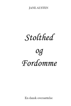 Stolthed og Fordomme: En dansk oversættelse (Danish Edition)