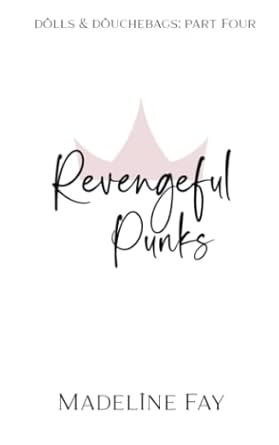 Revengeful Punks: dolls and douchebags part four