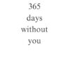 365 days without you
