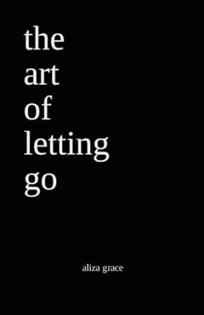 the art of letting go: poetry